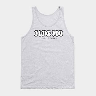 I Like You Tank Top